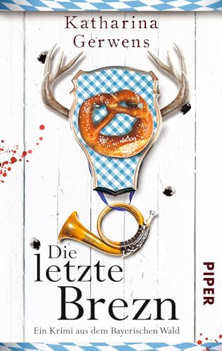 Die letzte Brezn (Bayerischer-Wald-Krimis 1): Ein Krimi aus dem Bayerischen Wald (Bayerischer-Wald-Krimis: Franziska Hausmann ermittelt, Band 1)