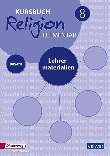 Kursbuch Religion elementar 8 - Ausgabe 2017 für Bayern: Lehrermaterial 8 (Kursbuch Religion Elementar: Ausgabe für Bayern)