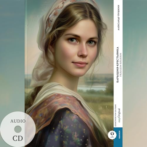 Baryschnya-krestyanka / Fräulein Bäuerin (Buch + Audio-CD) - Frank-Lesemethode - Kommentierte zweisprachige Ausgabe Russisch-Deutsch, m. 1 Audio, m. 1 ... Lehrbuch - Russisch durch Eintauchen meistern