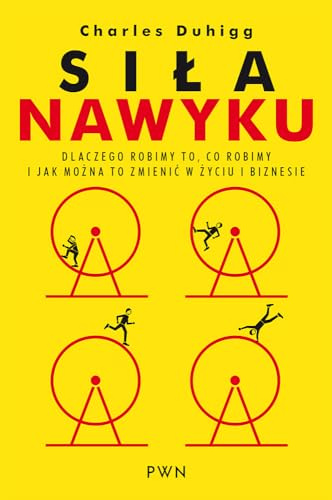 Sila nawyku: Dlaczego robimy to, co robimy i jak można to zmienić w życiu i biznesie.