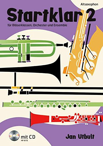 Startklar 2 für Bläserklassen, Orchester und Ensemble: Alt-Saxophon. Band 2. Alt-Saxophon. Ausgabe mit CD: für Bläserklassen, Orchester und Ensemble. Band 2. Alt-Saxophon.