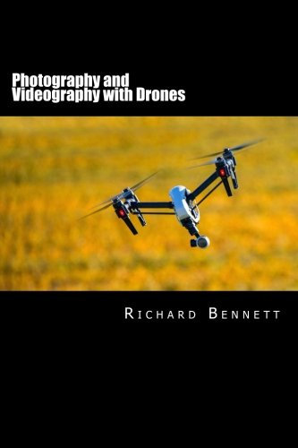 Photography and Videography with Drones: Volume 1