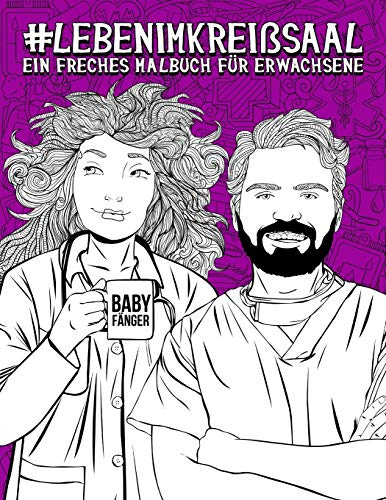 Leben im Kreißsaal: Ein freches Malbuch für Erwachsene