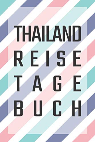 Thailand Reisetagebuch: zum Selberschreiben | Mit Packliste, Hotelbewertung für den Urlaub | Reiseerinnerung für Thailand | Schreiben Sie Erinnerungen ... Reisebuch | Für den nächsten Trip ins Ausland