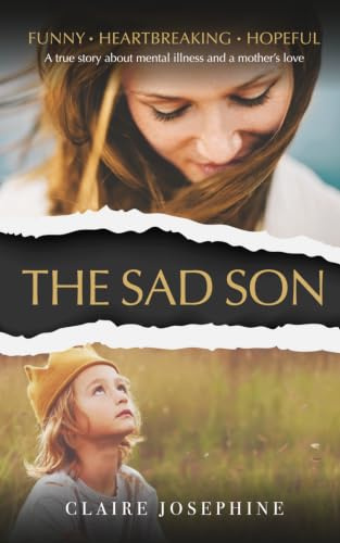 The Sad Son: A true story about mental illness and a mother's love