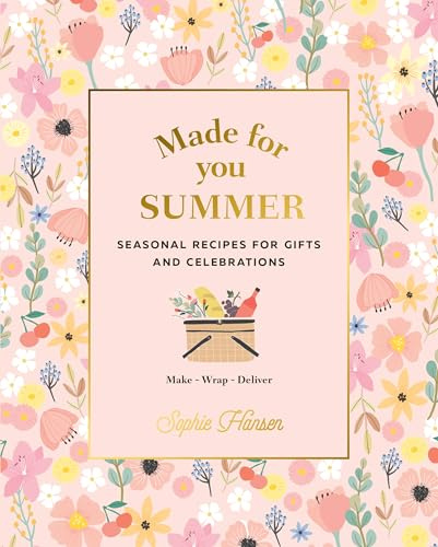 Made for You: Summer: Recipes for gifts and celebrations