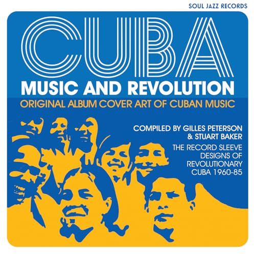 Cuba: Music and Revolution: Original Album Cover Art of Cuban Music: Record Sleeve Designs of Revolutionary Cuba 1959-1990: Original Album Cover Art ... Sleeve Designs of Revolutionary Cuba 1960-85