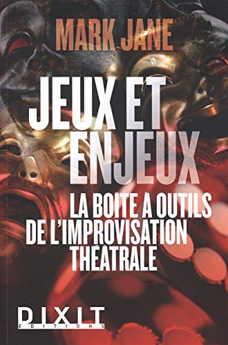 Jeux et enjeux: La boîte à outils de l'improvisation théatrale