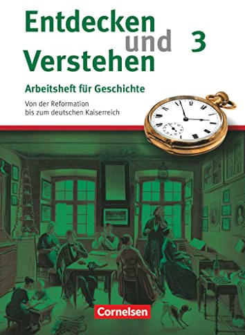 Entdecken und verstehen - Geschichtsbuch - Arbeitshefte - Ausgabe ab 2008 - Heft 3: Von der Reformation bis zum deutschen Kaiserreich - Arbeitsheft ... Arbeitshefte - Ausgabe ab 2008, Heft 3)