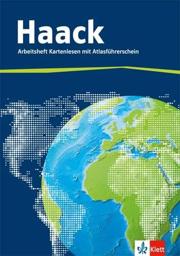 Der Haack Weltatlas. Arbeitsheft Kartenlesen: Arbeitsheft mit Atlasführerschein Klasse 5-9