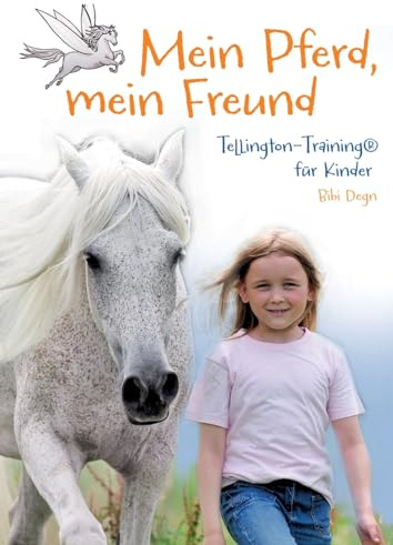 Mein Pferd, mein Freund: Tellington Training für Kinder, ein Sachbuch mit berührender Geschichte