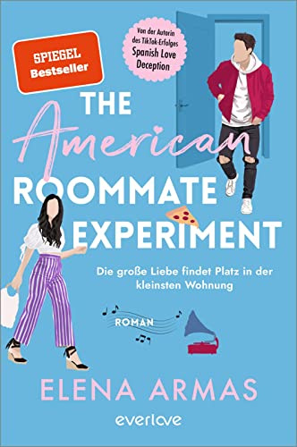 The American Roommate Experiment – Die große Liebe findet Platz in der kleinsten Wohnung: Roman | Der witzige Liebesroman nach dem BookTok-Erfolg »Spanish Love Deception«
