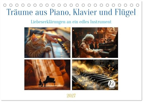 CALVENDO - Träume aus Piano, Klavier und Flügel (Tischkalender 2027 DIN A5 quer), Monatskalender: Eine Hommage an die Vielseitigkeit und Zeitlosigkeit dieses Instruments