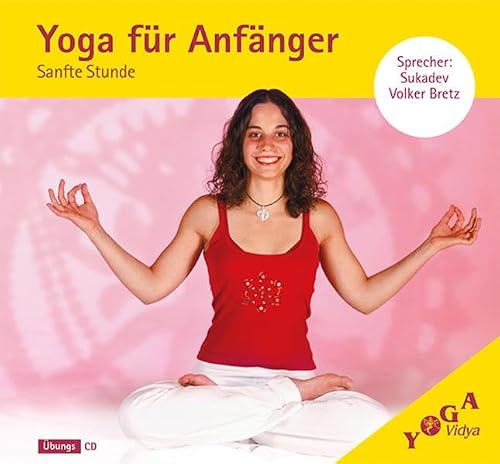 Yoga für Anfänger: Sanfte Stunde (Yoga für Anfänger (Audio): Sanfte Audio-CD Kurse, zum Entspannen und Auftanken)