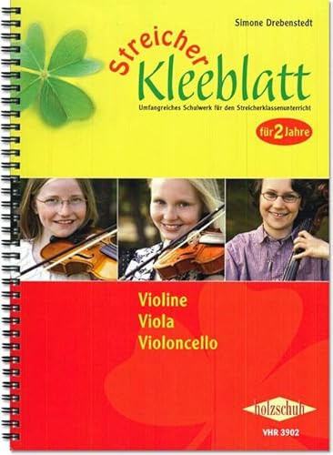 Streicher-Kleeblatt, Violine / Viola / Violoncello: Umfangreiches Schulwerk für den Streicherklassenunterricht - Schülerband Violine / Viola / ... den Streicherklassenunterricht - für 2 Jahre