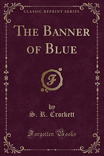 The Banner of Blue (Classic Reprint)