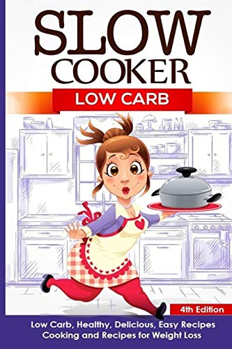 Slow Cooker: Low Carb: Low Carb, Healthy, Delicious, Easy Recipes: Cooking and Recipes for Weight Loss: 2