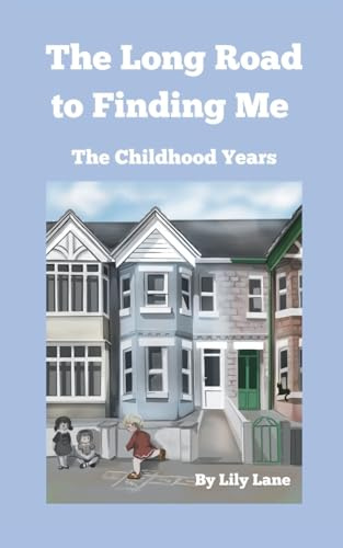The Long Road to Finding Me: The Childhood Years: 1