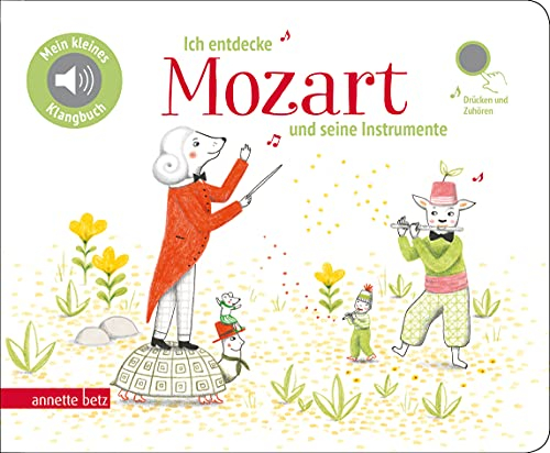Ich entdecke Mozart und seine Instrumente - Pappbilderbuch mit hochwertigem Sound (Mein kleines Klangbuch): Tönendes Buch