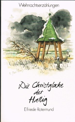 Die Christglocke der Hallig: Weihnachtserzählungen (Edition C - Reihe J)