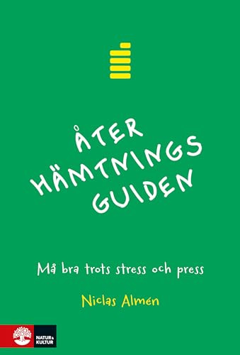 Återhämtningsguiden : må bra trots stress och press