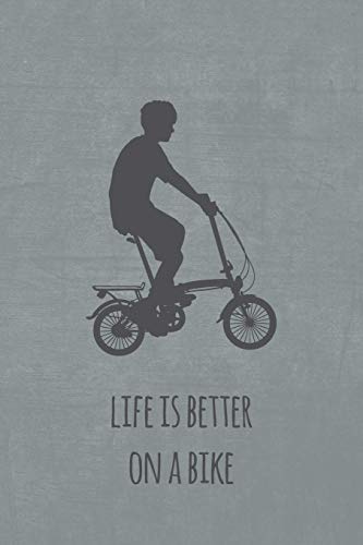 Life is better on a bike: Notizbuch oder Journal für Faltradfahrer und Spezialradfans