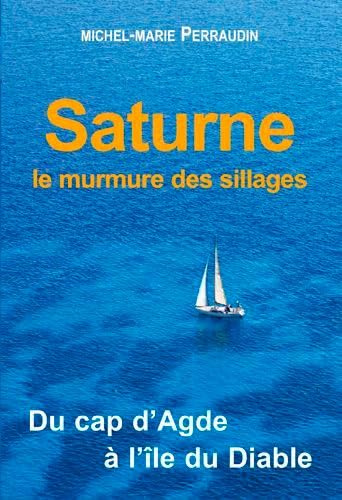 Saturne, Du Cap D'Agde À L'Île Du Diable: Du cap d'Agde à l'Ile du Diable