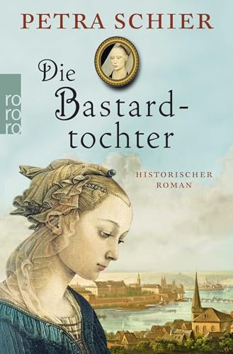 Die Bastardtochter: Historischer Roman (Kreuz-Trilogie, Band 3)