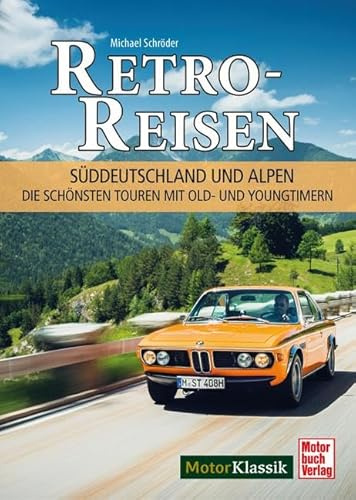 Retro-Reisen Süddeutschland und Alpen: Die schönsten Touren mit Old- und Youngtimern