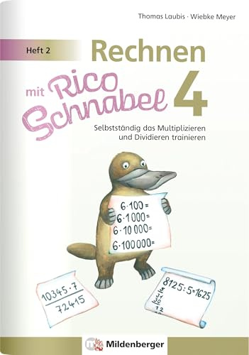 Rechnen mit Rico Schnabel Klasse 4, Heft 2 – Selbstständig das Multiplizieren und Dividieren trainieren