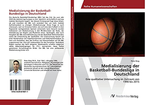 Medialisierung der Basketball-Bundesliga in Deutschland: Eine qualitative Untersuchung im Zeitraum von 1990 bis 2015