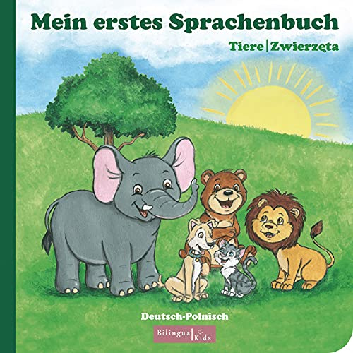 Kinderbuch Polnisch - Deutsch / Mein erstes Sprachenbuch: Tiere-Zwierzęta: ab 1 2 3 Jahr - Jahre / polnisches Bilderbuch – Wörterbuch / zweisprachiges Kinderbuch