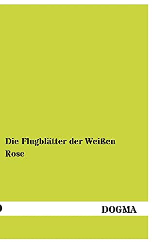 Die Flugblaetter der Weissen Rose
