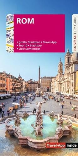 GO VISTA: Reiseführer Rom: Mit Faltkarte und Travel App inside (Go Vista City Guide)