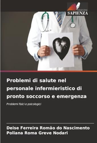 Problemi di salute nel personale infermieristico di pronto soccorso e emergenza: Problemi fisici e psicologici