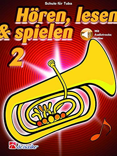 Hören, lesen und spielen - Band 2 | Tuba-Lehrbuch mit Online-Audio | Notenbuch für Anfänger bis untere Mittelstufe | Bläserschule mit Übungen, Spiele, ... chromatischer Tonumfang: Mit Audio-Online