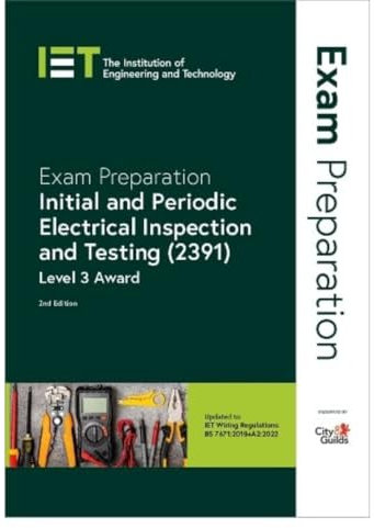 Exam Preparation: Initial and Periodic Electrical Inspection and Testing (2391): Level 3 Award (Electrical Regulations)