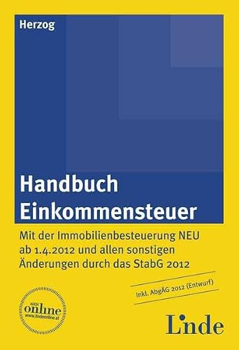 Handbuch Einkommensteuer: Mit der Immobilienbesteuerung NEU ab 1.4.2012 und allen sonstigen Änderungen durch das StabG 2012
