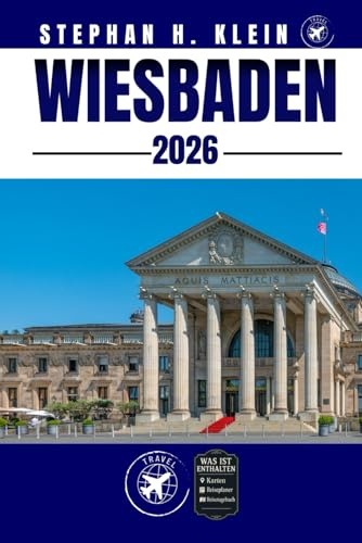WIESBADEN REISEFÜHRER: Wiesbaden erkunden wie ein Einheimischer: Authentische Tipps, Top-Spots & Tagesausflüge