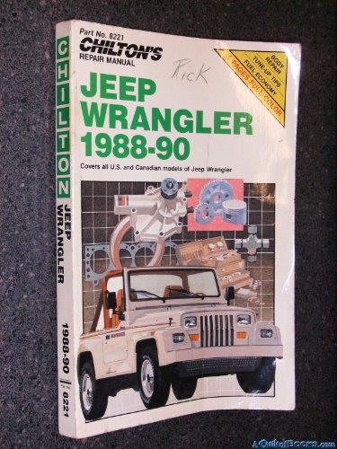 Chilton's Jeep Wrangler 1988-90: Covers All U.s. and Canadian Models of Jeep Wrangler