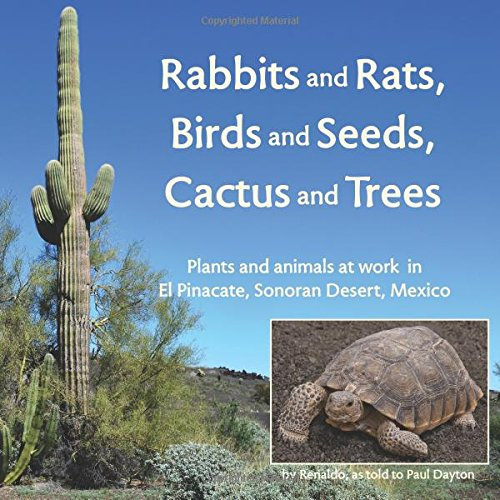 Rabbits and Rats, Birds and Seeds, Cactus and Trees: Plants and animals at work in El Pinacate, Sonoran Desert