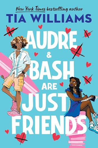 Audre & Bash Are Just Friends: a sweet, electrifying story of first love and summer romance