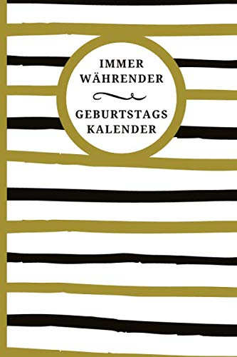 Immerwährender Geburtstagskalender: Jahresunabhängiges Geburtstagsbuch zum Eintragen von Geburtstagen, Jahrestagen und Adressen • Dauerkalender mit Adressbuch (Geburtstagsplaner, Band 4)