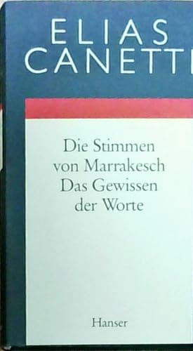Gesammelte Werke Band 6: Die Stimmen von Marrakesch - Das Gewissen der Worte: Aufzeichnungen einer Reise / Essays