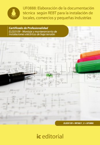 Elaboración de la documentación técnica según el rebt para la instalación de locales, comercios y pequeñas industrias. elee0109 - montaje y ... eléctricas de baja tensión (SIN COLECCION)