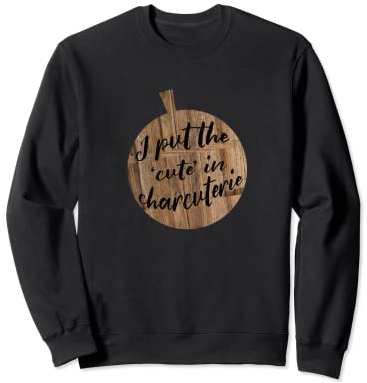 Charcuterie Plateau à fromage et nourriture Sweatshirt