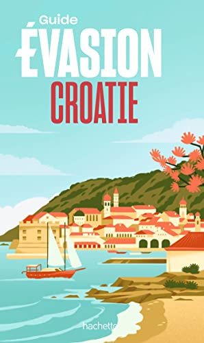 Croatie Guide Evasion (French Edition)