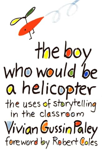 The Boy Who Would be a Helicopter: Uses of Storytelling in the Classroom