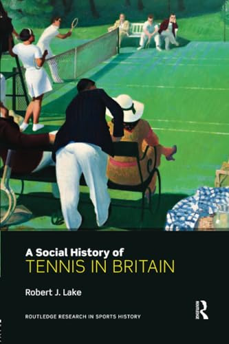 A Social History of Tennis in Britain