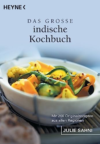 Das große indische Kochbuch : mit 200 Originalrezepten aus allen Regionen